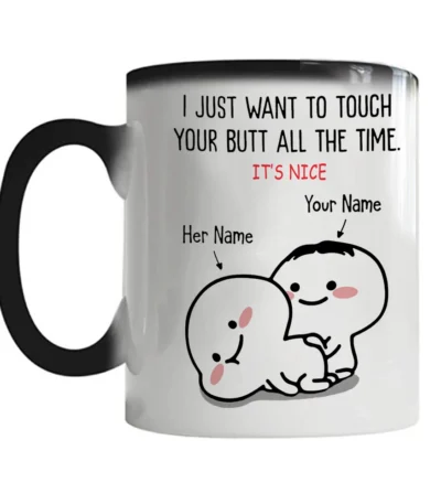 I just want to touch you all the time Funny Mug Personalised Mugs Heat Sensitive Color Changing Kids Coffee Cup