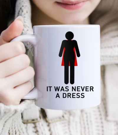 it was never a dress Feminism ceramic mug gifrl friends birthday gift cup woman office coffee mug